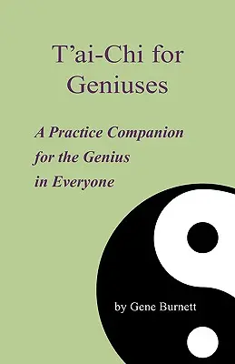 T'ai-Chi für Genies: Ein Übungsbegleiter für das Genie in jedem - T'ai-Chi for Geniuses: A Practice Companion for the Genius in Everyone