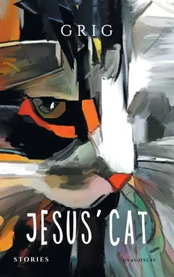 Jesus' Katze: Geschichten (Shashikyan (alias Grig) Grigor) - Jesus' Cat: Stories (Shashikyan (Aka Grig) Grigor)