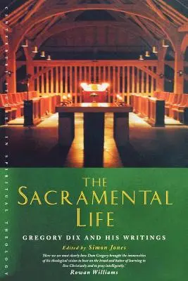 Das sakramentale Leben: Gregory Dix und seine Schriften - The Sacramental Life: Gregory Dix and His Writings