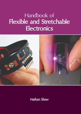 Handbuch der flexiblen und dehnbaren Elektronik - Handbook of Flexible and Stretchable Electronics