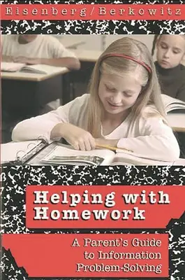 Hilfe bei den Hausaufgaben: Ein Leitfaden für Eltern zum Lösen von Informationsproblemen - Helping with Homework: A Parent's Guide to Information Problem-Solving