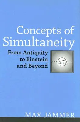 Konzepte der Simultaneität: Von der Antike bis Einstein und darüber hinaus - Concepts of Simultaneity: From Antiquity to Einstein and Beyond