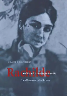 Rachilde und die Autorenschaft der französischen Frauen: Von der Dekadenz zur Moderne - Rachilde and French Women's Authorship: From Decadence to Modernism