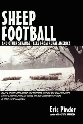 Schafsfußball und andere seltsame Geschichten aus dem ländlichen Amerika - Sheep Football and Other Strange Tales from Rural America