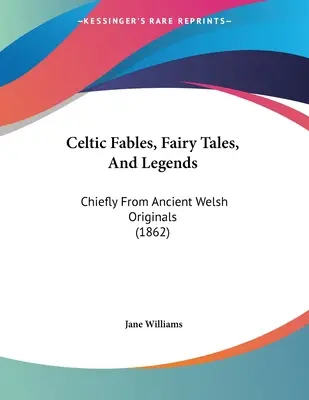 Keltische Fabeln, Märchen und Legenden: Hauptsächlich aus alten walisischen Quellen (1862) - Celtic Fables, Fairy Tales, And Legends: Chiefly From Ancient Welsh Originals (1862)