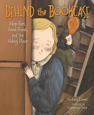 Hinter dem Bücherregal: Miep Gies, Anne Frank und das Versteck - Behind the Bookcase: Miep Gies, Anne Frank, and the Hiding Place