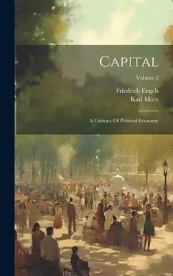 Das Kapital: Eine Kritik der politischen Ökonomie; Band 2 - Capital: A Critique Of Political Economy; Volume 2