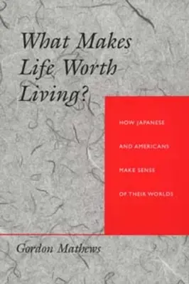 Was macht das Leben lebenswert? Wie Japaner und Amerikaner ihrer Welt einen Sinn geben - What Makes Life Worth Living? How Japanese and Americans Make Sense of Their Worlds