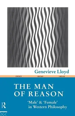 Der Mann der Vernunft: Männlich“ und ‚weiblich‘ in der westlichen Philosophie“ - The Man of Reason: Male