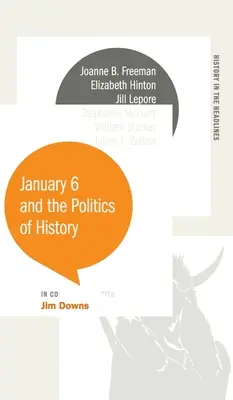 Der 6. Januar und die Politik der Geschichte - January 6 and the Politics of History