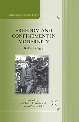 Freiheit und Gefangenschaft in der Moderne: Kafkas Käfige - Freedom and Confinement in Modernity: Kafka's Cages