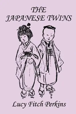 Die japanischen Zwillinge, Illustrierte Ausgabe (Yesterday's Classics) - The Japanese Twins, Illustrated Edition (Yesterday's Classics)