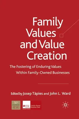 Familienwerte und Wertschöpfung: Die Förderung dauerhafter Werte in familiengeführten Unternehmen - Family Values and Value Creation: The Fostering of Enduring Values Within Family-Owned Businesses