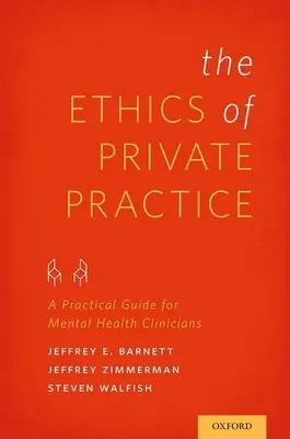 Ethik der Privatpraxis: Ein praktischer Leitfaden für Kliniker der psychischen Gesundheit - Ethics of Private Practice: A Practical Guide for Mental Health Clinicians