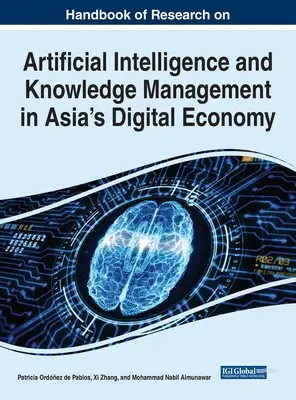 Handbuch der Forschung zu künstlicher Intelligenz und Wissensmanagement in Asiens digitaler Wirtschaft - Handbook of Research on Artificial Intelligence and Knowledge Management in Asia's Digital Economy