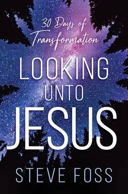 Auf Jesus schauen: 30 Tage der Verwandlung - Looking Unto Jesus: 30 Days of Transformation