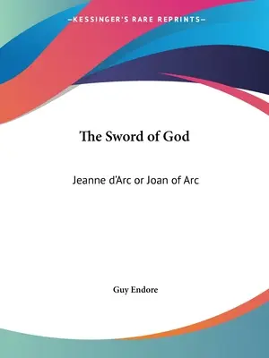 Das Schwert Gottes: Jeanne d'Arc oder Jeanne d'Arc - The Sword of God: Jeanne d'Arc or Joan of Arc
