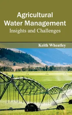 Landwirtschaftliche Wasserwirtschaft: Einblicke und Herausforderungen - Agricultural Water Management: Insights and Challenges