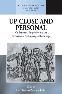 Aus nächster Nähe und persönlich: Über periphere Perspektiven und die Produktion anthropologischen Wissens - Up Close and Personal: On Peripheral Perspectives and the Production of Anthropological Knowledge