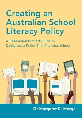 Eine australische Strategie zur Förderung der Lesekompetenz an Schulen: Ein forschungsgestützter Leitfaden für die Gestaltung einer Strategie, die zu Ihrer Schule passt - Creating an Australian School Literacy Policy: A Research-Informed Guide to Designing a Policy That Fits Your School