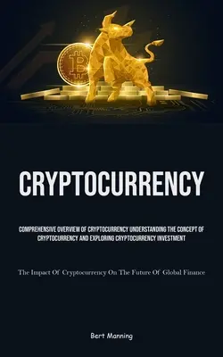 Kryptowährung: Umfassender Überblick über Cryptocurrency Das Konzept von Cryptocurrency verstehen und Cryptocurrency erforschen Inve - Cryptocurrency: Comprehensive Overview Of Cryptocurrency Understanding The Concept Of Cryptocurrency And Exploring Cryptocurrency Inve