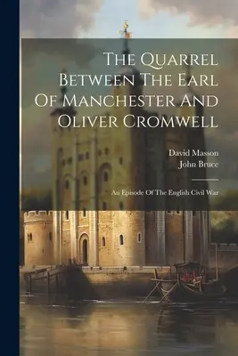 Der Streit zwischen dem Grafen von Manchester und Oliver Cromwell: Eine Episode des englischen Bürgerkriegs - The Quarrel Between The Earl Of Manchester And Oliver Cromwell: An Episode Of The English Civil War