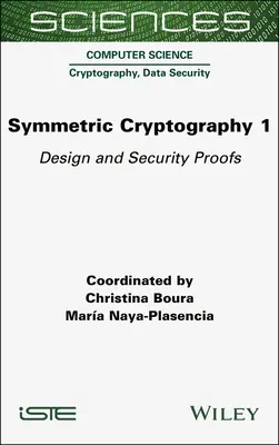 Symmetrische Kryptographie, Band 1: Entwurf und Sicherheitsbeweise - Symmetric Cryptography, Volume 1: Design and Security Proofs