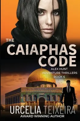 Der CAIAPHAS CODE: Ein ALEX HUNT-Abenteuer-Thriller - The CAIAPHAS CODE: An ALEX HUNT Adventure Thriller