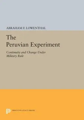 Das peruanische Experiment: Kontinuität und Wandel unter Militärherrschaft - The Peruvian Experiment: Continuity and Change Under Military Rule