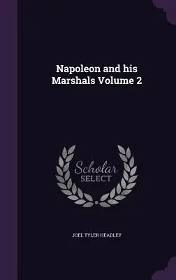 Napoleon und seine Marschälle Band 2 - Napoleon and his Marshals Volume 2