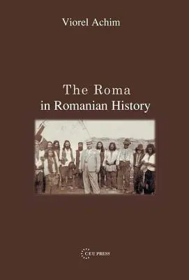 Die Roma in der rumänischen Geschichte - The Roma in Romanian History
