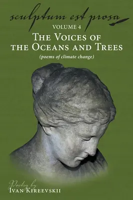 Sculptum Est Prosa (Band 4): Die Stimmen der Ozeane und Bäume (Gedichte zum Klimawandel) - Sculptum Est Prosa (Volume 4): The Voices of the Oceans and Trees (poems of climate change)