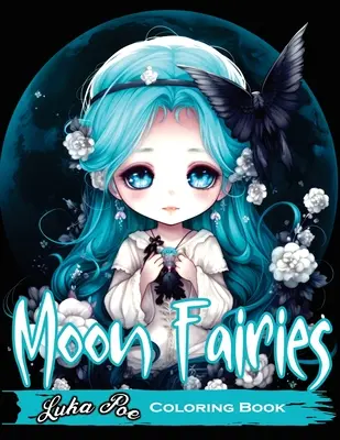 Mondfeen: Magische Mondfeen: Bezaubernde Malvorlagen für Kinder und Erwachsene - perfekt für Entspannung und Kreativität - Moon Fairies: Magical Moon Fairies: Enchanting Coloring Pages for Kids and Adults - Perfect for Relaxation and Creativity