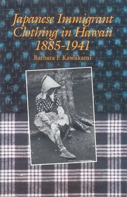 Kleidung japanischer Einwanderer auf Hawaii, 1885-1941 - Japanese Immigrant Clothing in Hawaii, 1885-1941