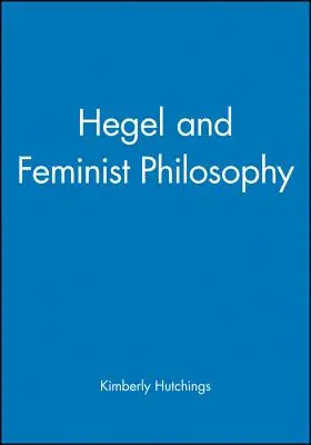 Hegel und die feministische Philosophie - Hegel and Feminist Philosophy