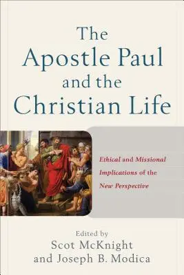 Der Apostel Paulus und das christliche Leben: Ethische und missionarische Implikationen der neuen Sichtweise - The Apostle Paul and the Christian Life: Ethical and Missional Implications of the New Perspective