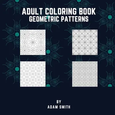 Malbuch für Erwachsene - Geometrische Muster - Adult Coloring Book - Geometric Patterns