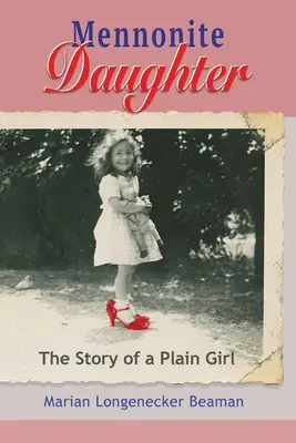 Mennoniten-Tochter: Die Geschichte eines einfachen Mädchens - Mennonite Daughter: The Story of a Plain Girl