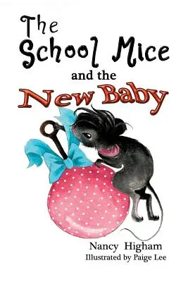 Die Schulmäuse und das neue Baby: Buch 7 Für Jungen und Mädchen im Alter von 6-12 Jahren Klassenstufe: 1-6 - The School Mice and the New Baby: Book 7 For both boys and girls ages 6-12 Grades: 1-6