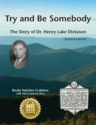 Versuch es und sei Jemand: Die Geschichte von Dr. Henry Lake Dickason - Try and Be Somebody: The Story of Dr. Henry Lake Dickason