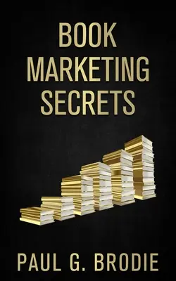 Buch-Marketing-Geheimnisse: Einfache Schritte zur Vermarktung Ihres Buches mit einem bewährten System, das funktioniert - Book Marketing Secrets: Simple Steps to Market Your Book with a Proven System That Works