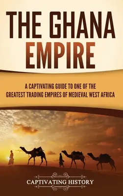 Das Ghanaische Reich: Ein fesselnder Führer zu einem der größten Handelsreiche des mittelalterlichen Westafrika - The Ghana Empire: A Captivating Guide to One of the Greatest Trading Empires of Medieval West Africa