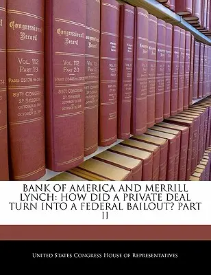 Bank of America und Merrill Lynch: Wie wurde aus einem privaten Geschäft eine staatliche Rettungsaktion? Teil II - Bank of America and Merrill Lynch: How Did a Private Deal Turn Into a Federal Bailout? Part II