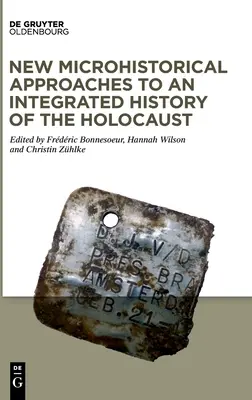 Neue mikrohistorische Ansätze für eine integrierte Geschichte des Holocausts - New Microhistorical Approaches to an Integrated History of the Holocaust