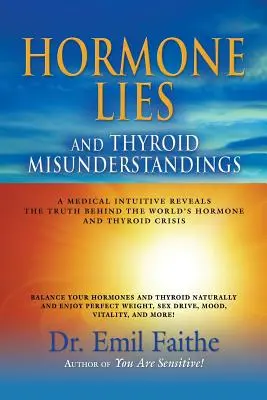Hormonlügen und Schilddrüsen-Missverständnisse: Eine medizinische Intuitive deckt die Wahrheit hinter der weltweiten Hormon- und Schilddrüsenkrise auf - Hormone Lies and Thyroid Misunderstandings: A Medical Intuitive Reveals the Truth Behind the World's Hormone and Thyroid Crisis