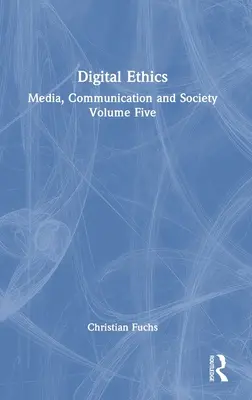 Digitale Ethik: Medien, Kommunikation und Gesellschaft, Band fünf - Digital Ethics: Media, Communication and Society Volume Five