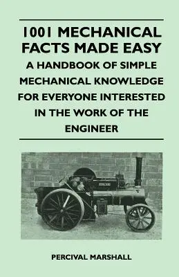 1001 Fakten zur Mechanik leicht gemacht - Ein Handbuch mit einfachen mechanischen Kenntnissen für alle, die sich für die Arbeit eines Ingenieurs interessieren - 1001 Mechanical Facts Made Easy - A Handbook of Simple Mechanical Knowledge for Everyone Interested in the Work of the Engineer