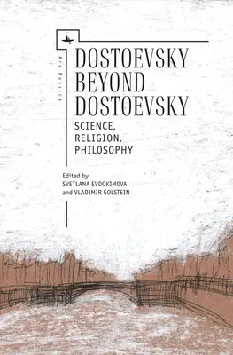 Dostojewski jenseits von Dostojewski: Wissenschaft, Religion, Philosophie - Dostoevsky Beyond Dostoevsky: Science, Religion, Philosophy