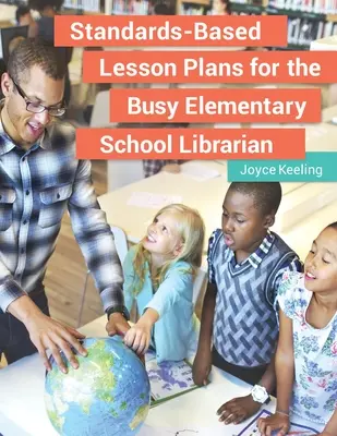Auf Standards basierende Unterrichtspläne für den vielbeschäftigten Grundschulbibliothekar - Standards-Based Lesson Plans for the Busy Elementary School Librarian