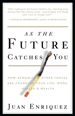 Wenn die Zukunft dich einholt: Wie Genomik und andere Kräfte Ihr Leben, Ihre Arbeit, Ihre Gesundheit und Ihren Wohlstand verändern - As the Future Catches You: How Genomics & Other Forces Are Changing Your Life, Work, Health & Wealth